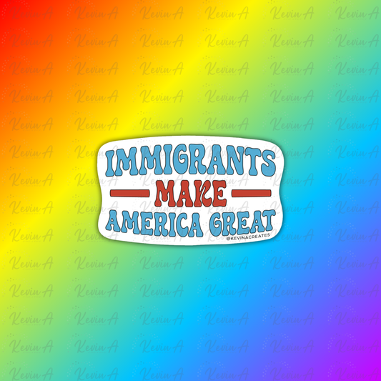 Immigrants Make America Great Sticker