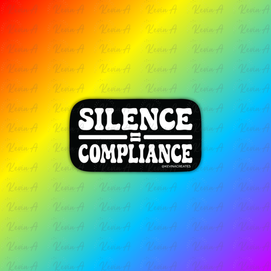 Silence = Compliance Sticker