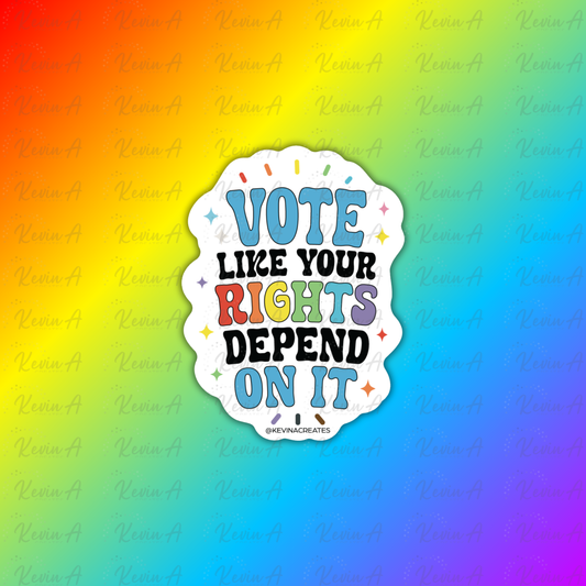 Vote Like Your Rights Depend On It Sticker
