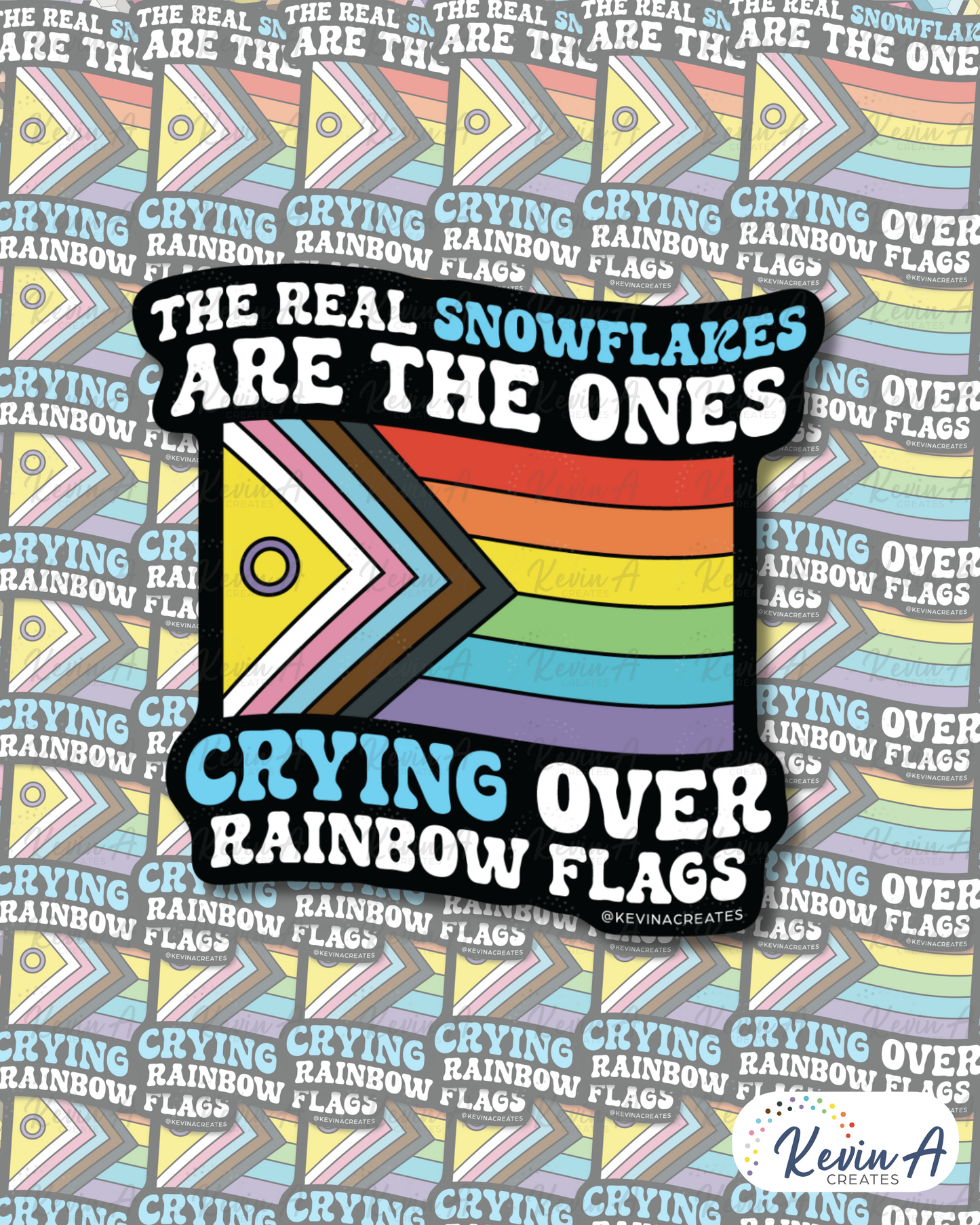 The Real Snowflake Cry Over Rainbow Flags Die Cut Sticker