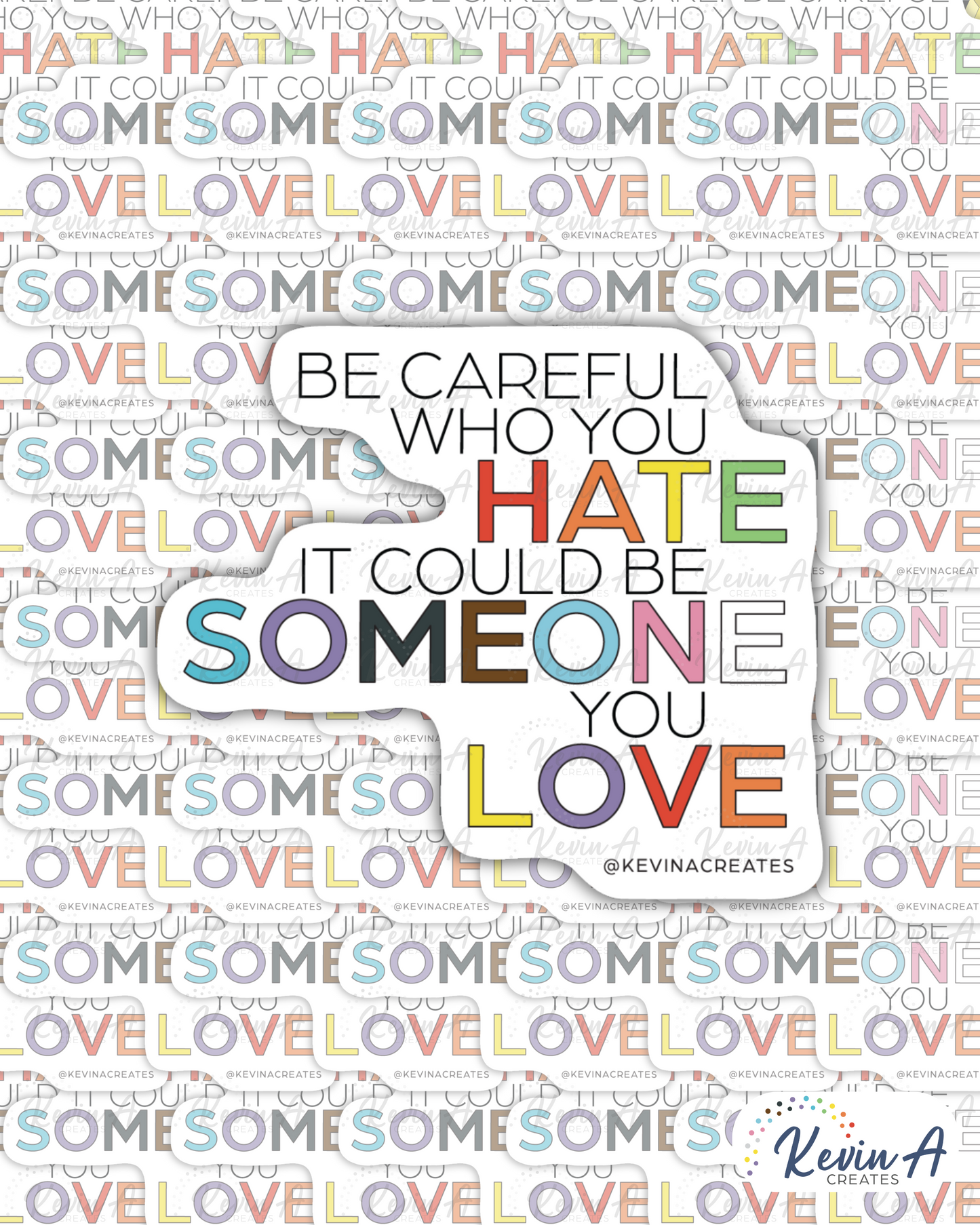 BE CAREFUL WHO YOU HATE NAME Die Cut Sticker