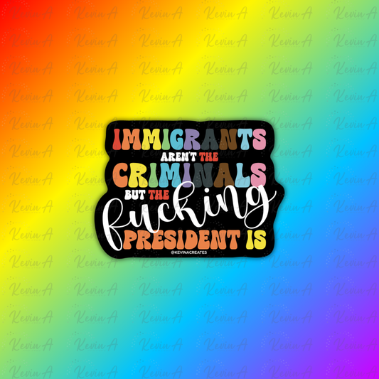 Immigrants Aren't Criminals Sticker