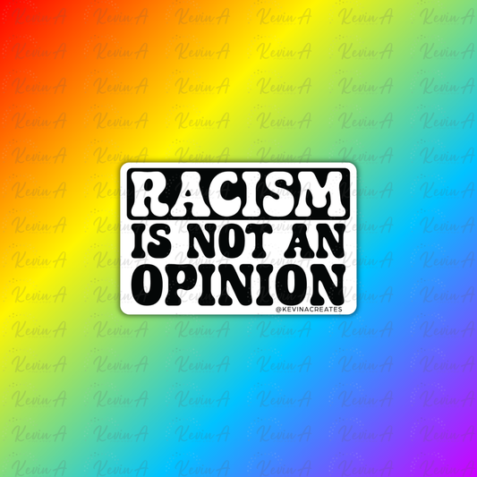 Racism Is Not An Opinion Sticker