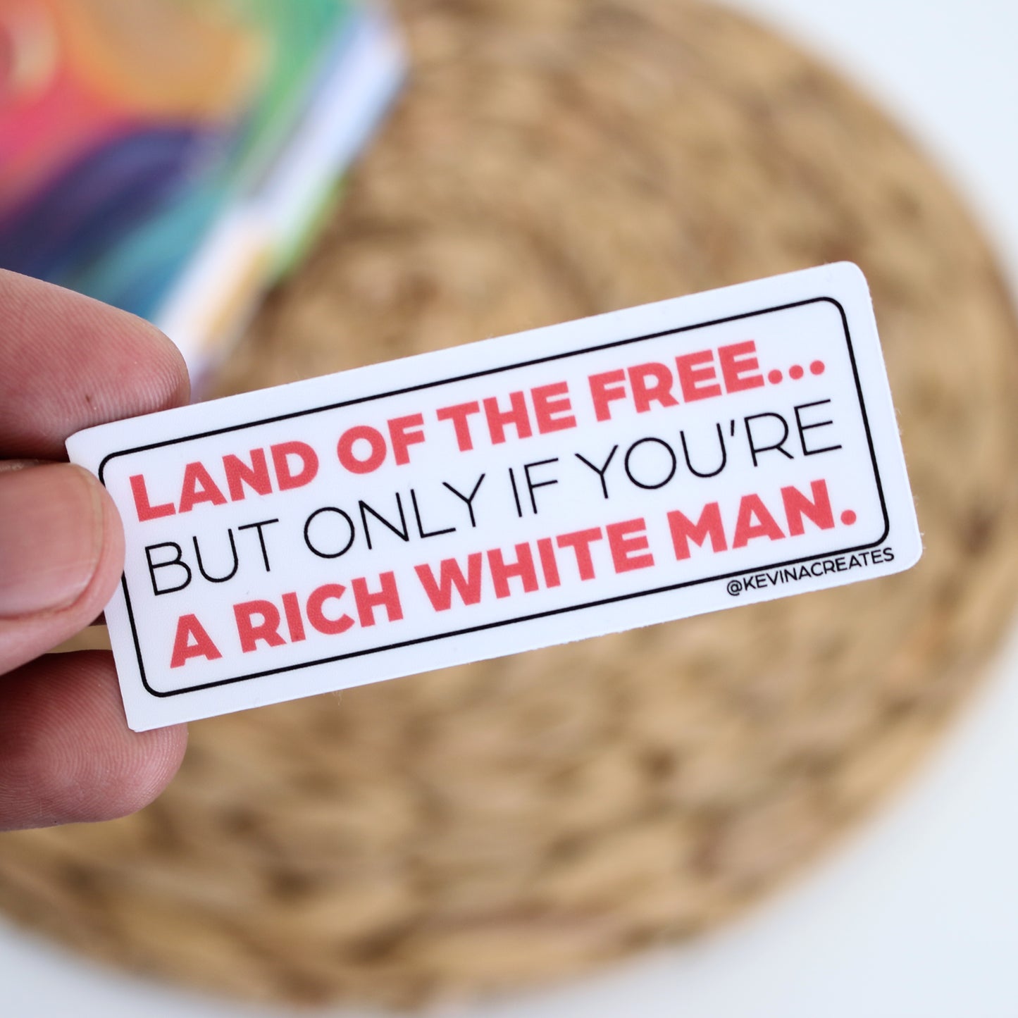 Land of the Free... But Only If You're a Rich White Man Sticker