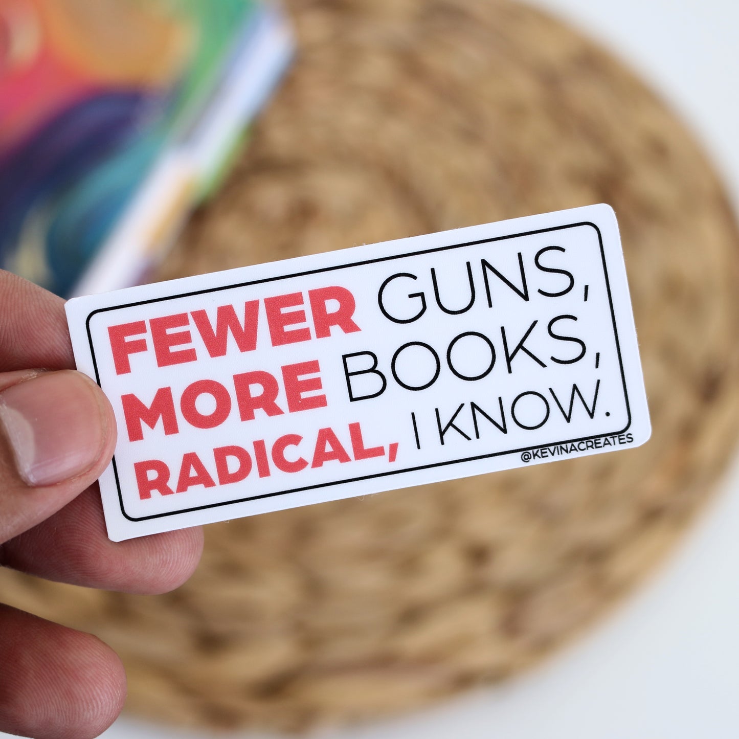 Fewer Guns, More Books, Radical, I know Sticker