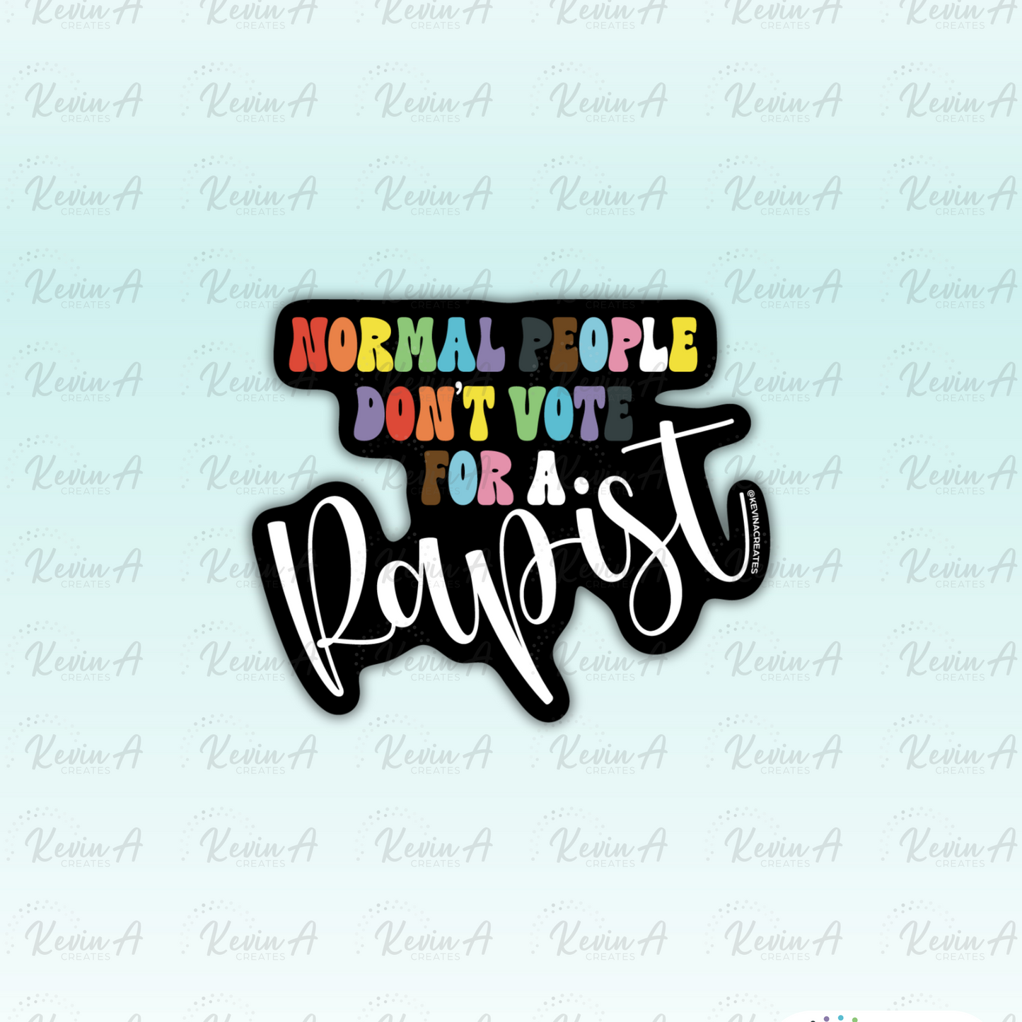 Normal People Don't Vote for a R***ist Die Cut Sticker