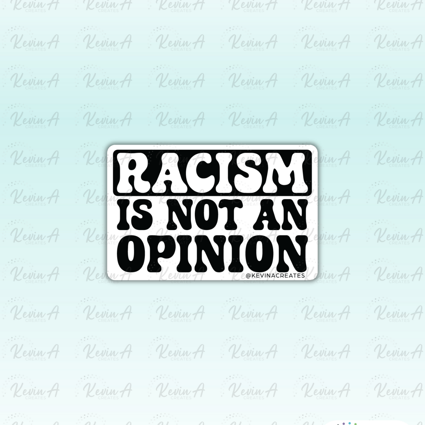 Racism is not an Opinion Die Cut Sticker