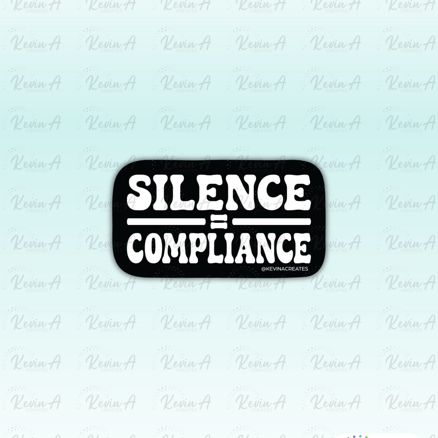 Silence = Compliance Die Cut Sticker