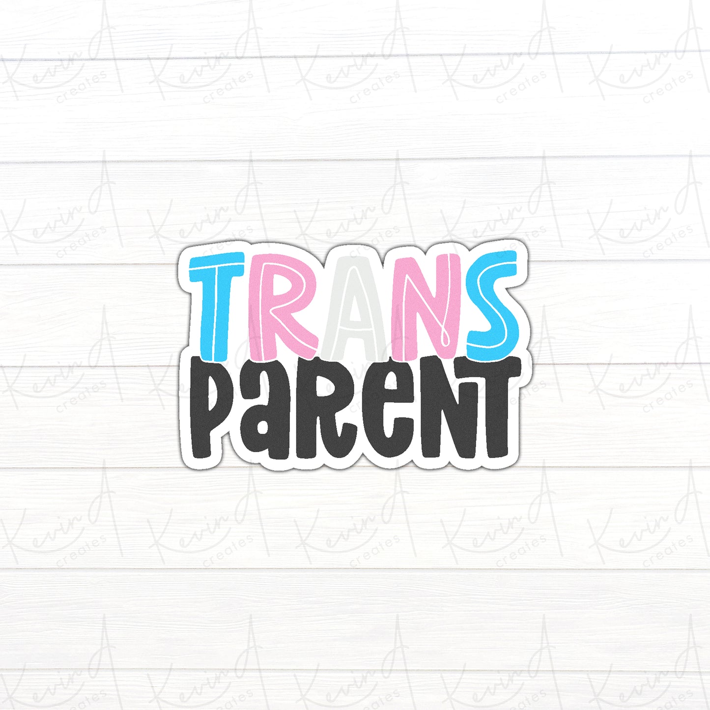 *LAST CHANCE* "Trans Parent" Trans Parent Pride Die Cut Stickers