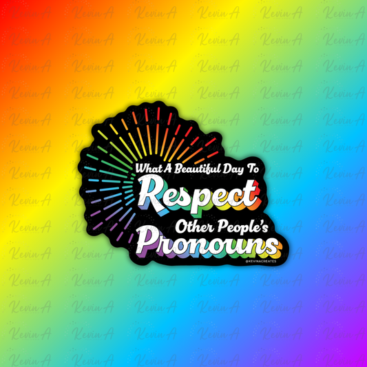 What A Beautiful Day To Respect Other People's Pronouns Sticker