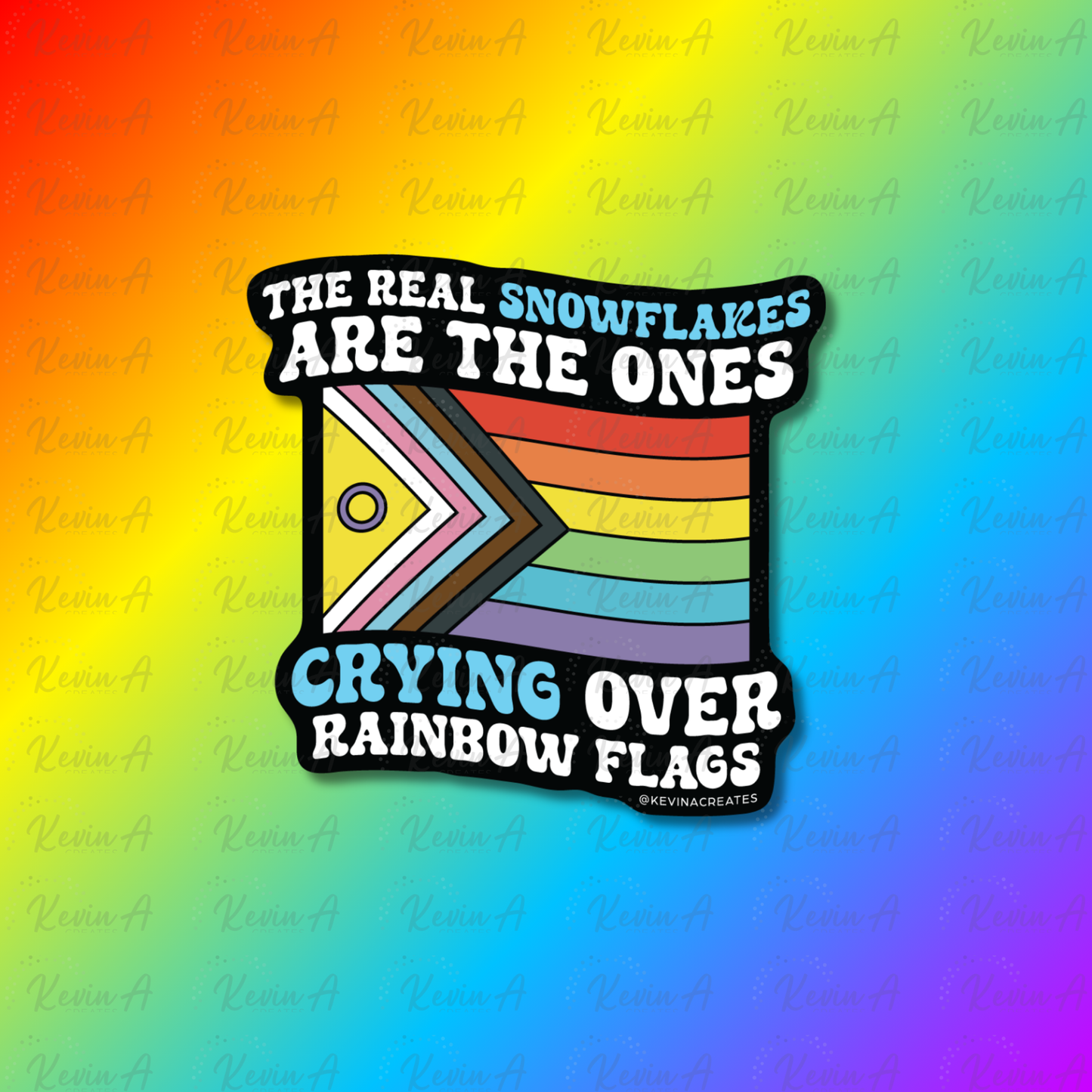 The Real Snowflake Are The Ones Crying Over Rainbow Flags Sticker