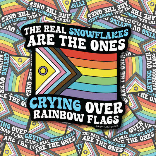 The Real Snowflake Cry Over Rainbow Flags Die Cut Sticker