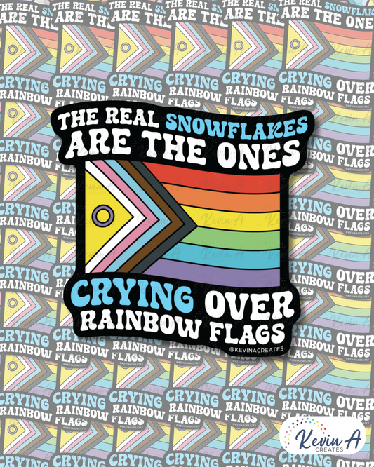The Real Snowflake Cry Over Rainbow Flags Die Cut Sticker