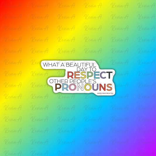 What A Beautiful Day To Respect Other People's Pronouns Sticker