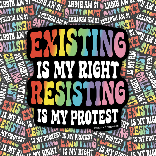 Existing Is My Right, Resisting Is My Protest Die Cut Sticker