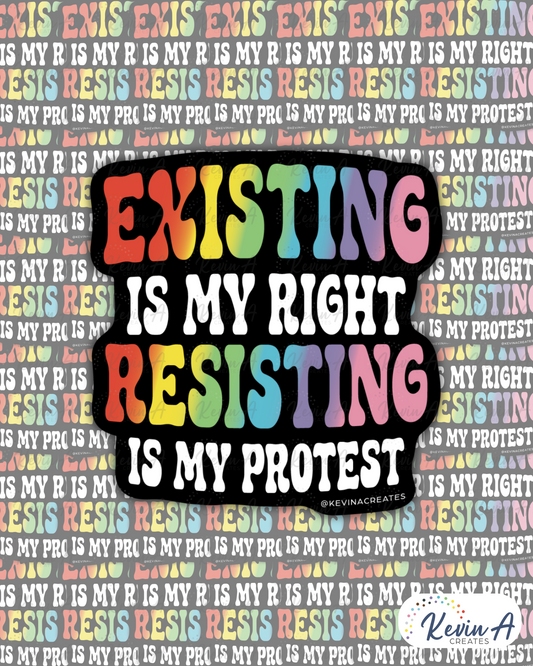 Existing Is My Right, Resisting Is My Protest Die Cut Sticker