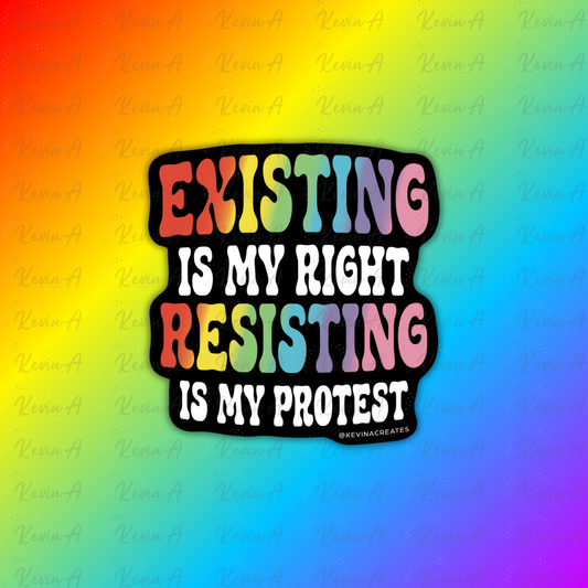 Existing Is My Right, Resisting Is My Protest Sticker