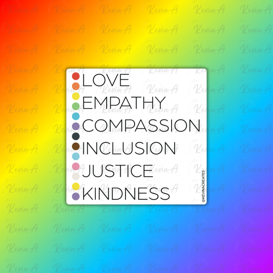 Love, Empathy, Compassion, Inclusion, Justice, Kindness Sticker