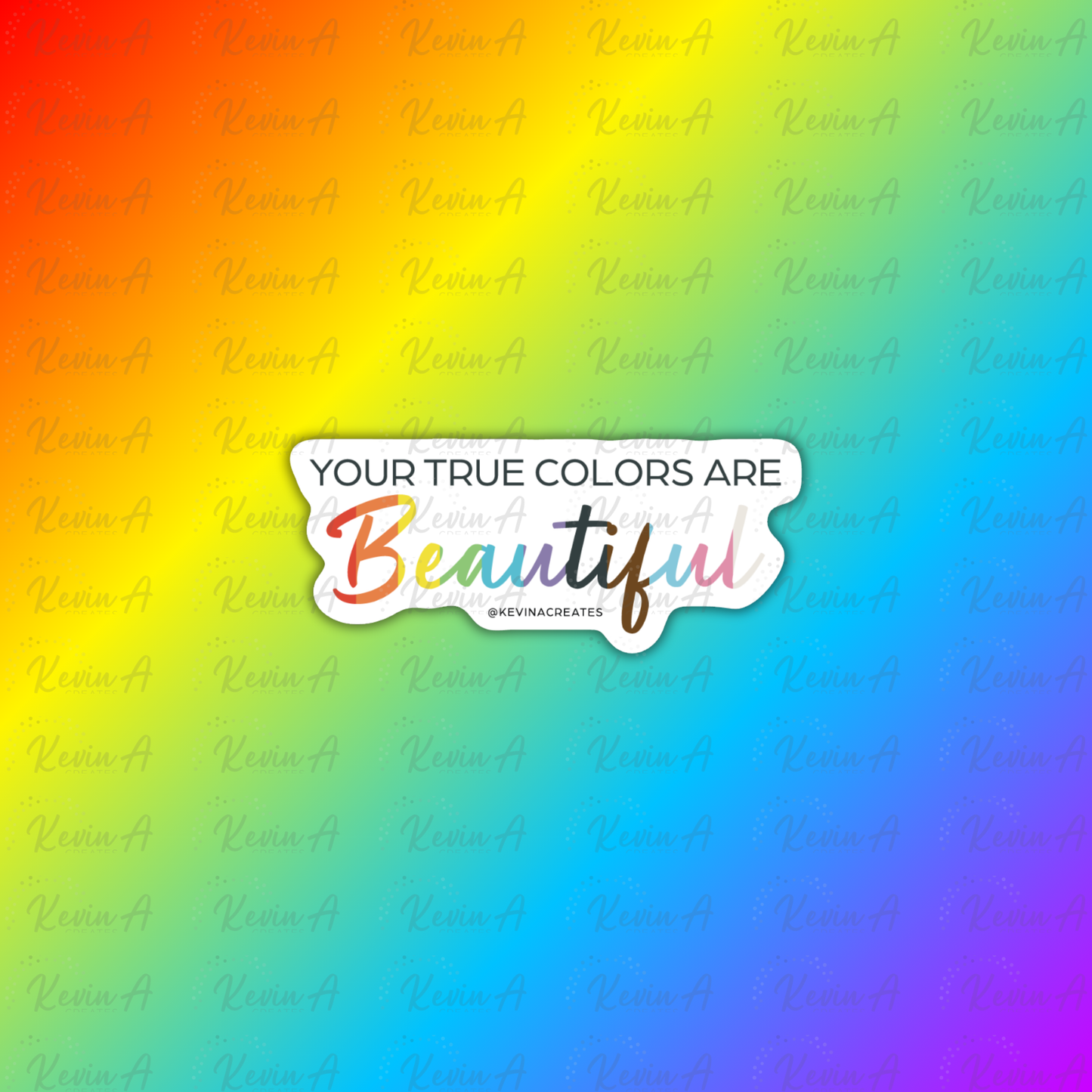 Your True Colors Are Beautiful Sticker