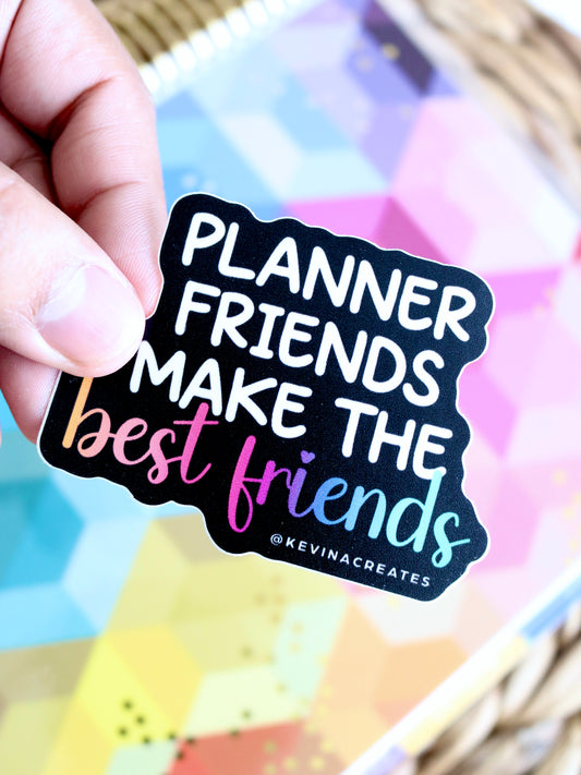 "PLANNER FRIENDS MAKE THE BEST FRIENDS" Vinyl Die Cut Sticker