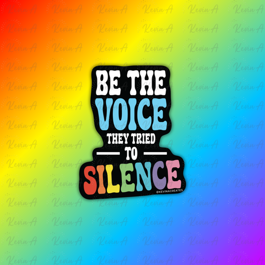 Be The Voice They Tried To Silence Sticker