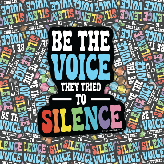 Be The Voice They Tried To Silence Die Cut Sticker