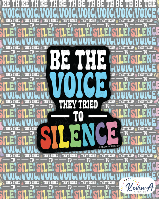 Be The Voice They Tried To Silence Die Cut Sticker