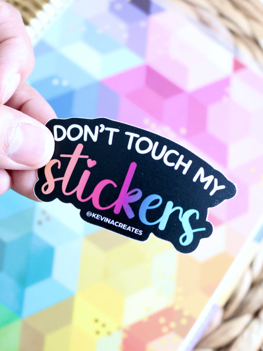 "DON'T TOUCH MY STICKERS" Vinyl Die Cut Sticker