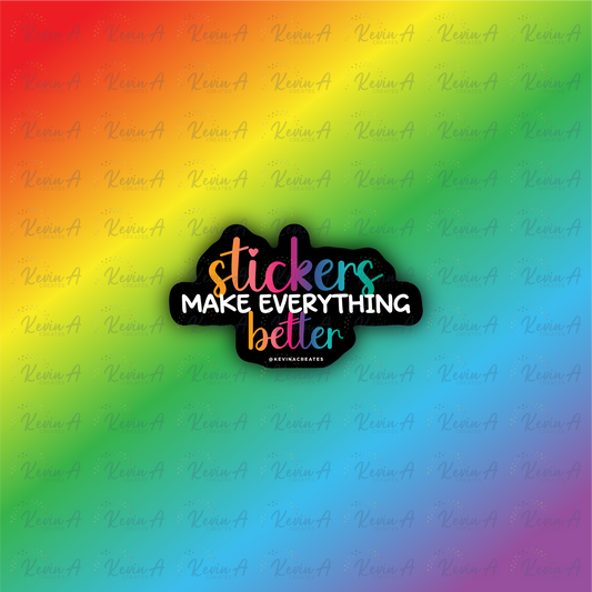 Stickers Make Everything Better Sticker