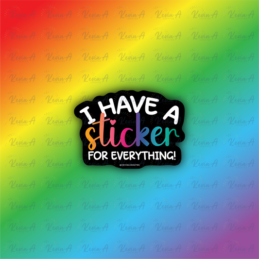 I Have A Sticker For Everything Sticker