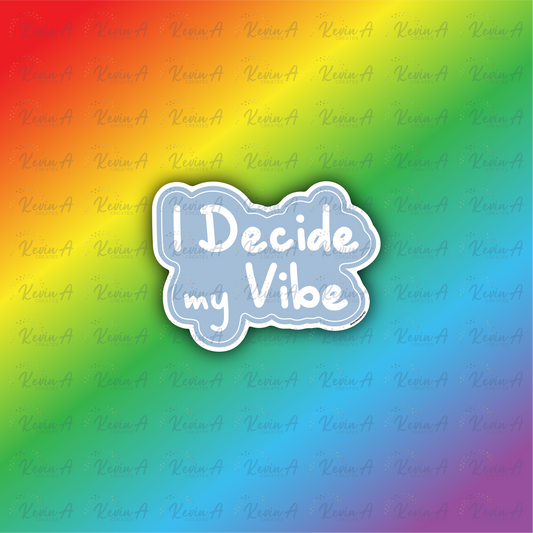 I Decide My Vibe Sticker