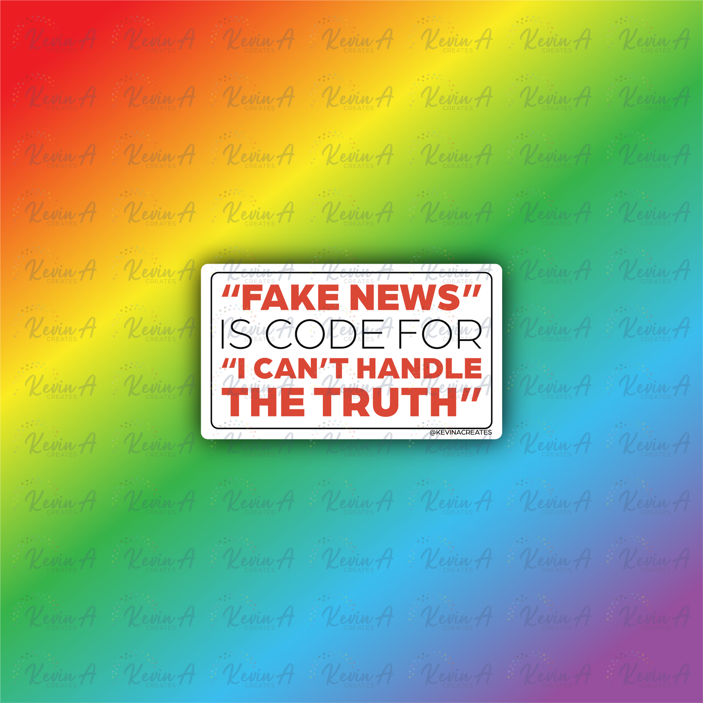 Fake News Means You Can't Handle the Truth Sticker
