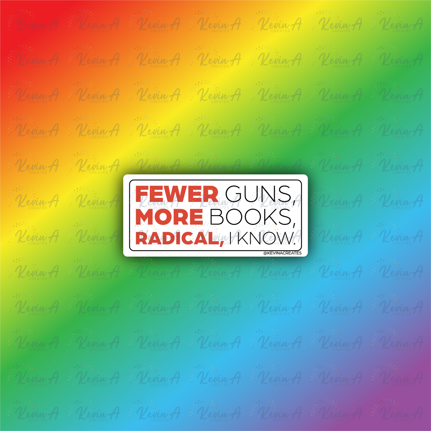 Fewer Guns, More Books, Radical, I know Sticker