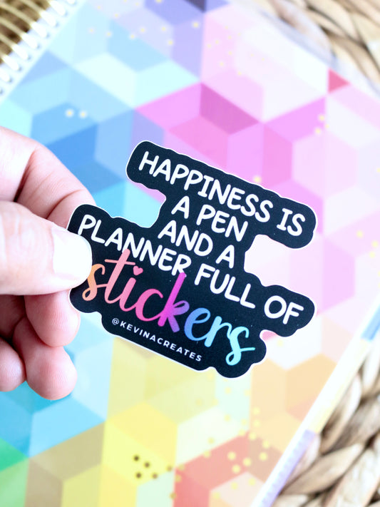 "HAPPINESS IS A PEN AND A PLANNER FULL OF STICKERS" Vinyl Die Cut Sticker