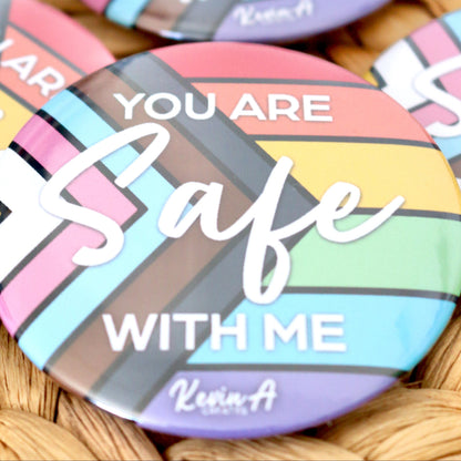 YOU'RE SAFE WITH ME 2.25" Button Pin, Pinback Button, LGBTQIA+, ALLY-SHIP