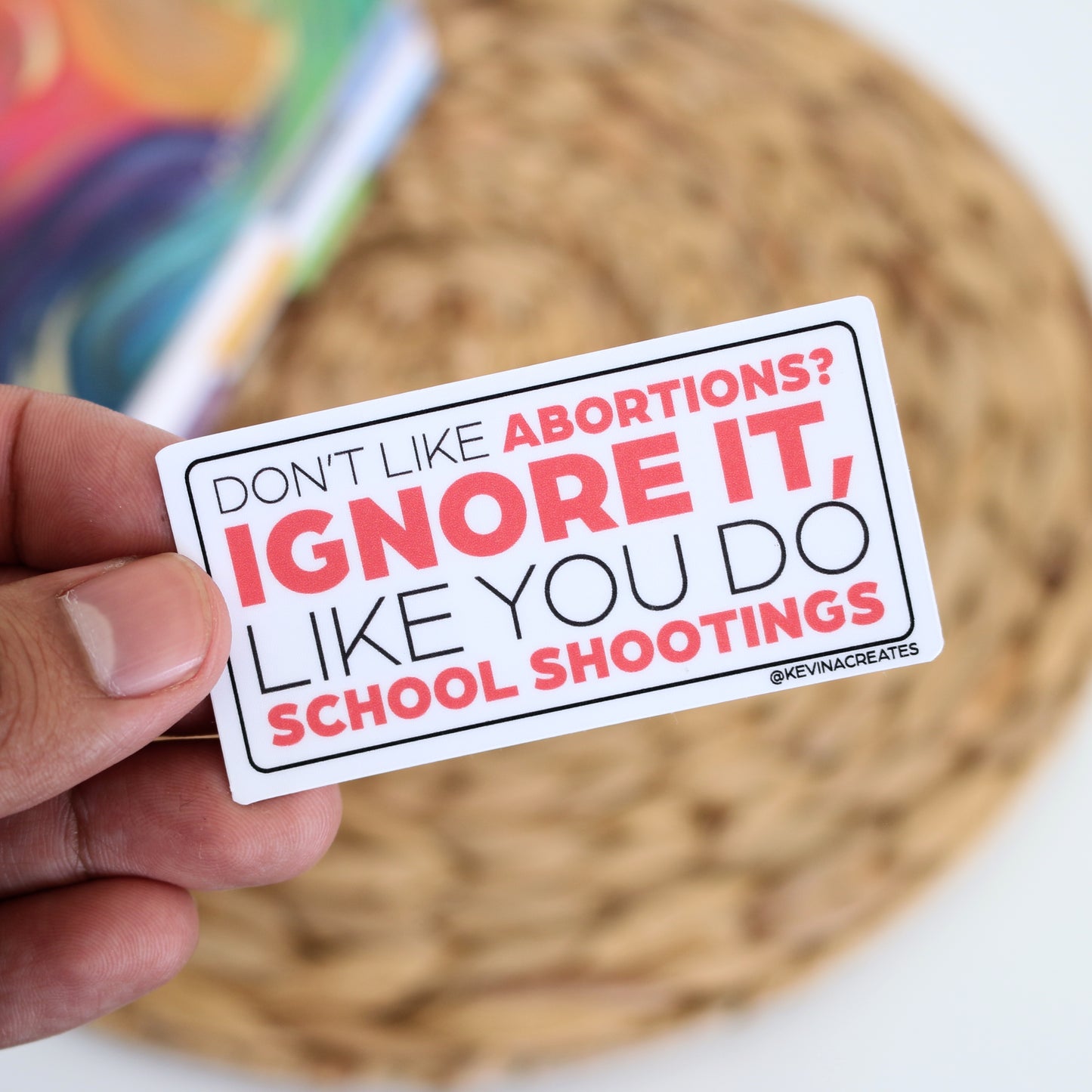 DC-151 - Don't Like Abortions? Ignore it... Die Cut Sticker