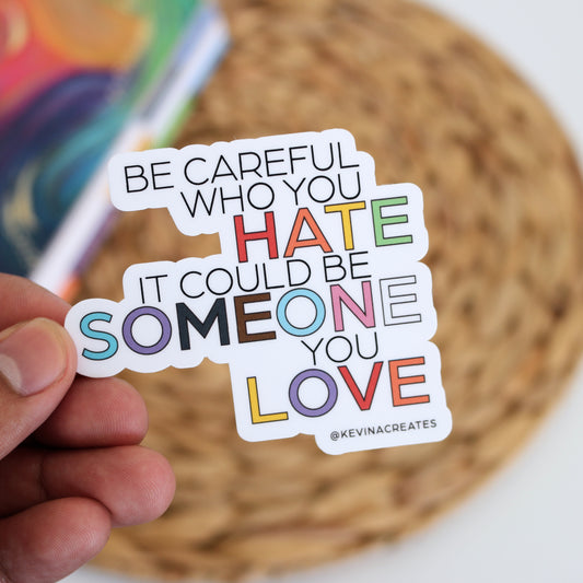 DC-140, BE CAREFUL WHO YOU HATE NAME Die Cut Sticker