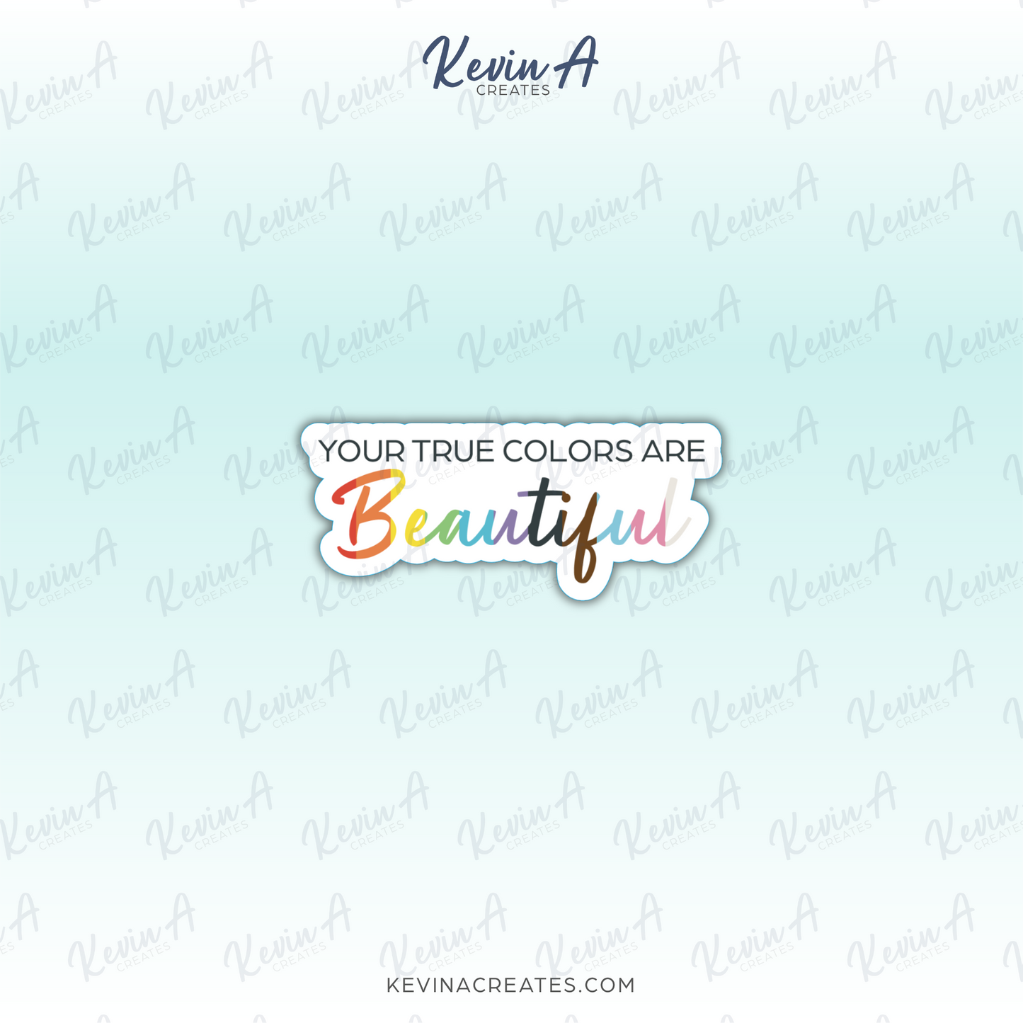 DC-121, YOUR TRUE COLORS ARE BEAUTIFUL Die Cut Stickers