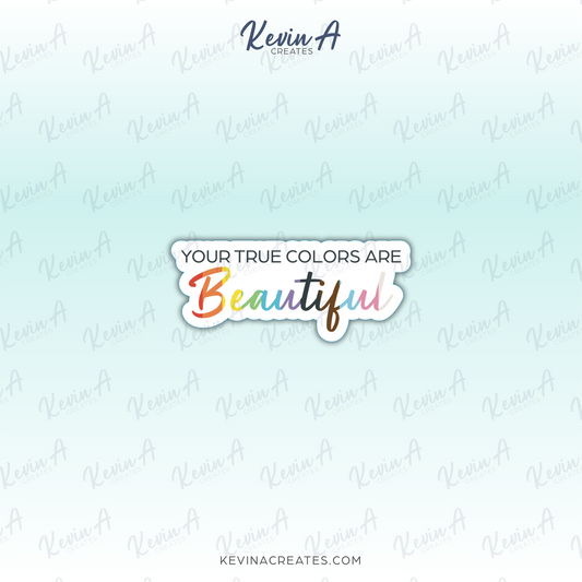DC-121, YOUR TRUE COLORS ARE BEAUTIFUL Die Cut Stickers