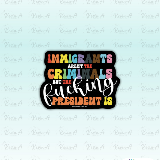 Immigrants Aren't Criminals Die Cut Sticker