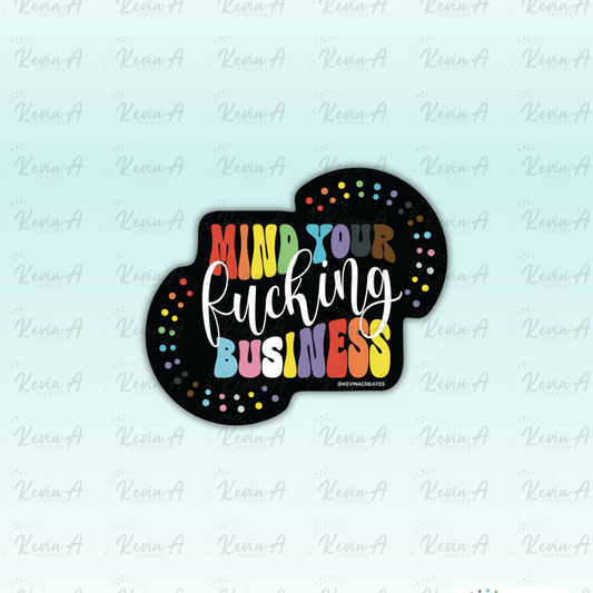 Mind Your F***ing Business Die Cut Sticker