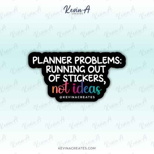 DC-129, PLANNER PROBLEMS: RUNNING OUT OF STICKERS, NOT IDEAS Die Cut Sticker