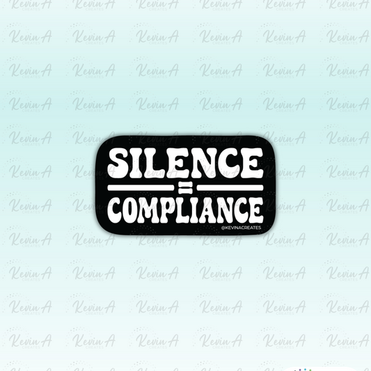 Silence = Compliance Die Cut Sticker