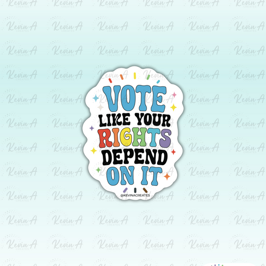 Vote Like Your Rights Depend On It Die Cut Sticker