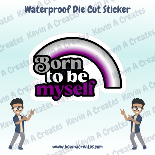 DC-092, Born To Be Myself - Ace (Asexual) Pride Die Cut Stickers